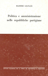 Politica e amministrazione nelle repubbliche partigiane: studio e documenti