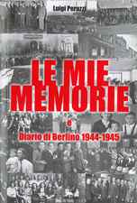 Le mie memorie e Diario di Berlino 1944-1945